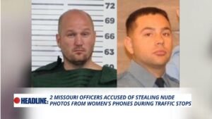 Read more about the article 2 Missouri Officers Accused of Stealing Nude Photos from Women’s Phones During Traffic Stops