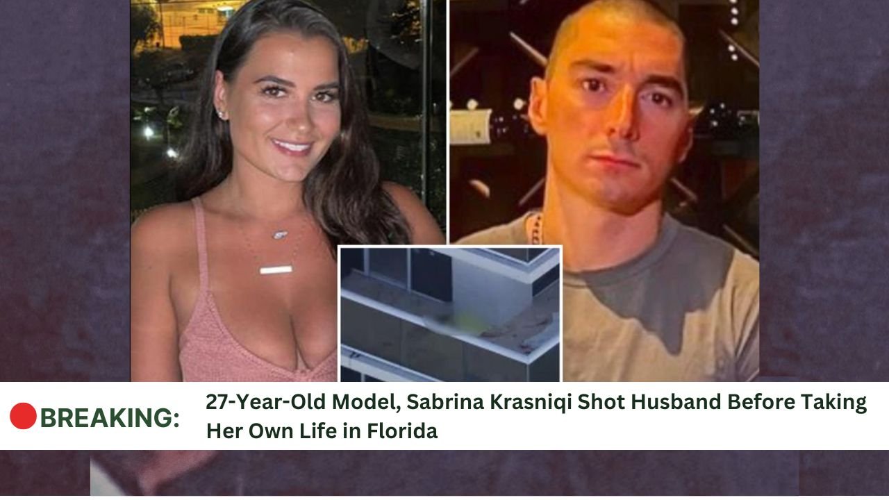 27-Year-Old Model, Sabrina Krasniqi Shot Husband Before Taking Her Own Life in Florida