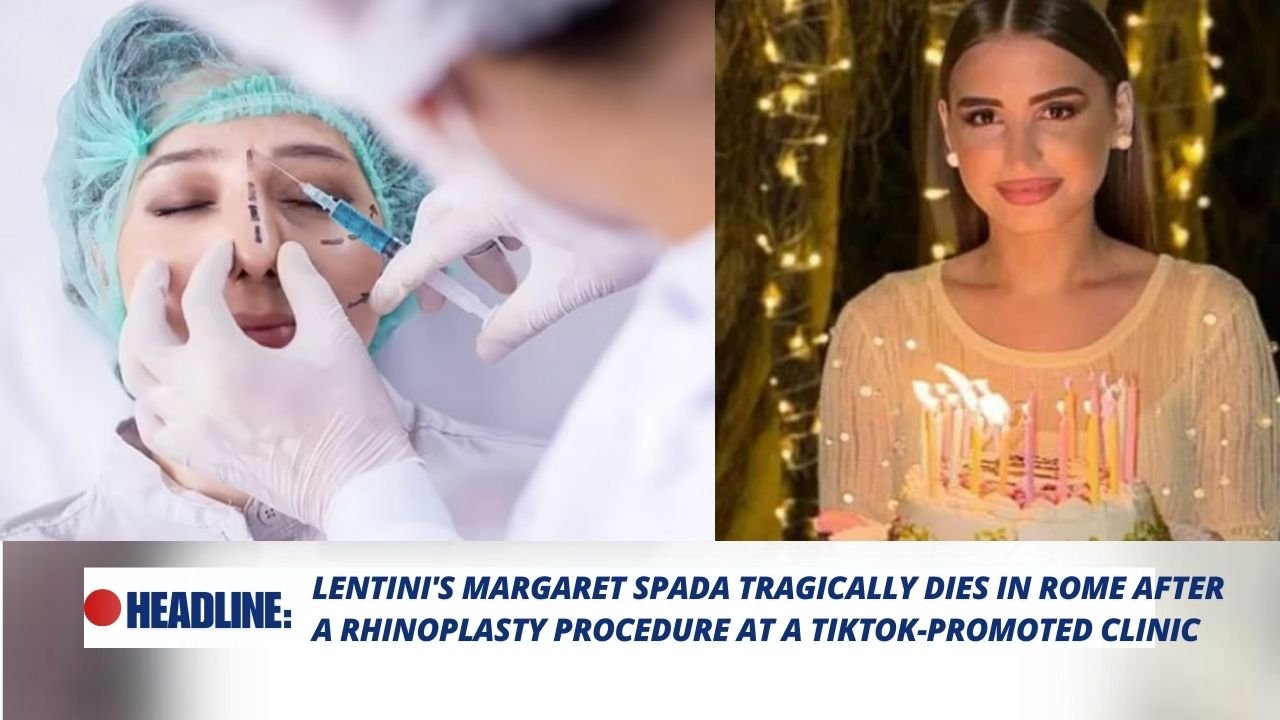 Read more about the article Lentini’s Margaret Spada Tragically Dies in Rome After a Rhinoplasty Procedure at a TikTok-promoted Clinic