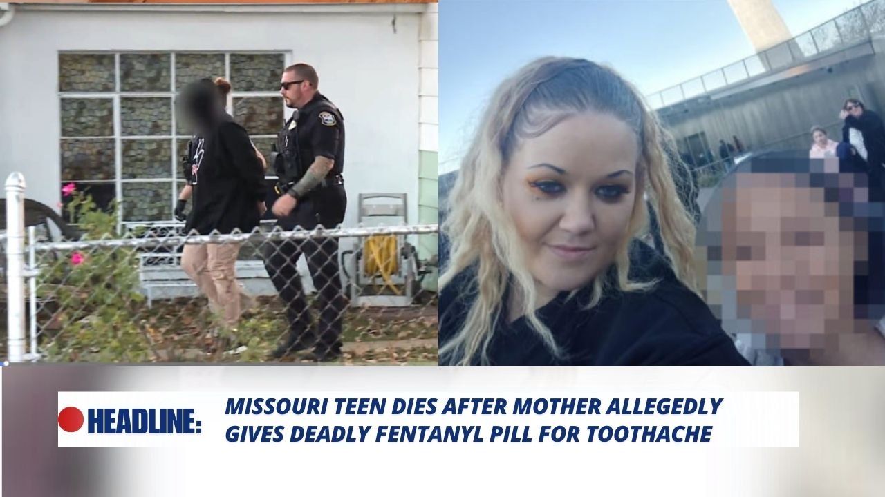 Read more about the article Missouri Teen Dies After Mother Allegedly Gives Deadly Fentanyl Pill for Toothache